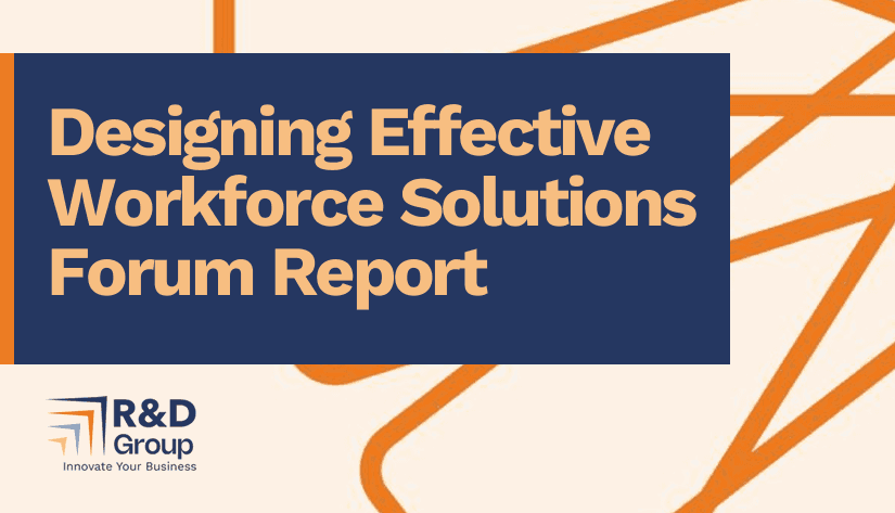 Designing Effective  Workforce Solutions  Forum Report